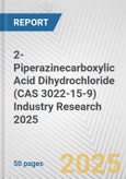 2-Piperazinecarboxylic Acid Dihydrochloride (CAS 3022-15-9) Industry Research 2025: Global and Regional Market Trends 2019-2024 and Forecast to 2029- Product Image