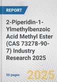 2-Piperidin-1-Ylmethylbenzoic Acid Methyl Ester (CAS 73278-90-7) Industry Research 2025: Global and Regional Market Trends 2019-2024 and Forecast to 2029- Product Image