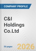 C&I Holdings Co.Ltd. Fundamental Company Report Including Financial, SWOT, Competitors and Industry Analysis- Product Image