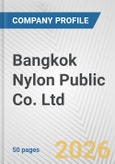 Bangkok Nylon Public Co. Ltd. Fundamental Company Report Including Financial, SWOT, Competitors and Industry Analysis- Product Image
