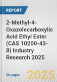 2-Methyl-4-Oxazolecarboxylic Acid Ethyl Ester (CAS 10200-43-8) Industry Research 2025: Global and Regional Market Trends 2019-2024 and Forecast to 2029- Product Image