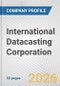 International Datacasting Corporation Fundamental Company Report Including Financial, SWOT, Competitors and Industry Analysis - Product Thumbnail Image