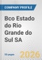 Bco Estado do Rio Grande do Sul SA Fundamental Company Report Including Financial, SWOT, Competitors and Industry Analysis - Product Thumbnail Image
