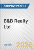 B&B Realty Ltd Fundamental Company Report Including Financial, SWOT, Competitors and Industry Analysis- Product Image