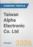 Taiwan Alpha Electronic Co. Ltd. Fundamental Company Report Including Financial, SWOT, Competitors and Industry Analysis- Product Image