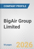 BigAir Group Limited Fundamental Company Report Including Financial, SWOT, Competitors and Industry Analysis- Product Image