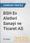 BSH Ev Aletleri Sanayi ve Ticaret AS Fundamental Company Report Including Financial, SWOT, Competitors and Industry Analysis - Product Thumbnail Image