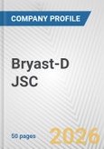 Bryast-D JSC Fundamental Company Report Including Financial, SWOT, Competitors and Industry Analysis- Product Image