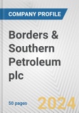 Borders & Southern Petroleum plc Fundamental Company Report Including Financial, SWOT, Competitors and Industry Analysis- Product Image
