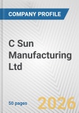 C Sun Manufacturing Ltd. Fundamental Company Report Including Financial, SWOT, Competitors and Industry Analysis- Product Image