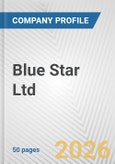 Blue Star Ltd. Fundamental Company Report Including Financial, SWOT, Competitors and Industry Analysis- Product Image