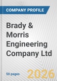 Brady & Morris Engineering Company Ltd Fundamental Company Report Including Financial, SWOT, Competitors and Industry Analysis- Product Image
