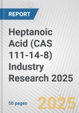 Heptanoic Acid (CAS 111-14-8) Industry Research 2025: Global and Regional Market Trends 2019-2024 and Forecast to 2029- Product Image