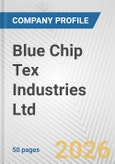 Blue Chip Tex Industries Ltd Fundamental Company Report Including Financial, SWOT, Competitors and Industry Analysis- Product Image