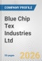 Blue Chip Tex Industries Ltd Fundamental Company Report Including Financial, SWOT, Competitors and Industry Analysis - Product Thumbnail Image