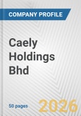 Caely Holdings Bhd Fundamental Company Report Including Financial, SWOT, Competitors and Industry Analysis- Product Image