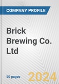 Brick Brewing Co. Ltd. Fundamental Company Report Including Financial, SWOT, Competitors and Industry Analysis- Product Image