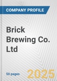 Brick Brewing Co. Ltd. Fundamental Company Report Including Financial, SWOT, Competitors and Industry Analysis- Product Image