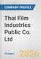Thai Film Industries Public Co. Ltd. Fundamental Company Report Including Financial, SWOT, Competitors and Industry Analysis - Product Thumbnail Image