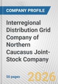 Interregional Distribution Grid Company of Northern Caucasus Joint-Stock Company Fundamental Company Report Including Financial, SWOT, Competitors and Industry Analysis- Product Image