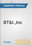 BT&I.,Inc. Fundamental Company Report Including Financial, SWOT, Competitors and Industry Analysis- Product Image