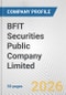 BFIT Securities Public Company Limited Fundamental Company Report Including Financial, SWOT, Competitors and Industry Analysis - Product Thumbnail Image