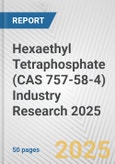 Hexaethyl Tetraphosphate (CAS 757-58-4) Industry Research 2025: Global and Regional Market Trends 2019-2024 and Forecast to 2029- Product Image