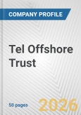 Tel Offshore Trust Fundamental Company Report Including Financial, SWOT, Competitors and Industry Analysis- Product Image