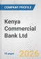 Kenya Commercial Bank Ltd. Fundamental Company Report Including Financial, SWOT, Competitors and Industry Analysis - Product Thumbnail Image