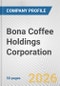 Bona Coffee Holdings Corporation Fundamental Company Report Including Financial, SWOT, Competitors and Industry Analysis - Product Thumbnail Image
