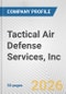 Tactical Air Defense Services, Inc. Fundamental Company Report Including Financial, SWOT, Competitors and Industry Analysis - Product Thumbnail Image