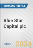 Blue Star Capital plc Fundamental Company Report Including Financial, SWOT, Competitors and Industry Analysis- Product Image