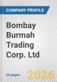 Bombay Burmah Trading Corp. Ltd. Fundamental Company Report Including Financial, SWOT, Competitors and Industry Analysis- Product Image