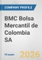 BMC Bolsa Mercantil de Colombia SA Fundamental Company Report Including Financial, SWOT, Competitors and Industry Analysis - Product Thumbnail Image