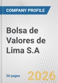 Bolsa de Valores de Lima S.A. Fundamental Company Report Including Financial, SWOT, Competitors and Industry Analysis- Product Image
