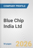 Blue Chip India Ltd. Fundamental Company Report Including Financial, SWOT, Competitors and Industry Analysis- Product Image