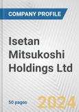 Isetan Mitsukoshi Holdings Ltd. Fundamental Company Report Including Financial, SWOT, Competitors and Industry Analysis- Product Image