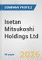 Isetan Mitsukoshi Holdings Ltd. Fundamental Company Report Including Financial, SWOT, Competitors and Industry Analysis - Product Thumbnail Image