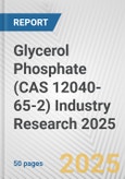 Glycerol Phosphate (CAS 12040-65-2) Industry Research 2025: Global and Regional Market Trends 2019-2024 and Forecast to 2029- Product Image