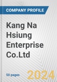Kang Na Hsiung Enterprise Co.Ltd. Fundamental Company Report Including Financial, SWOT, Competitors and Industry Analysis- Product Image