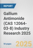 Gallium Antimonide (CAS 12064-03-8) Industry Research 2025: Global and Regional Market Trends 2019-2024 and Forecast to 2029- Product Image