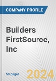 Builders FirstSource, Inc. Fundamental Company Report Including Financial, SWOT, Competitors and Industry Analysis- Product Image