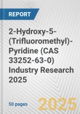 2-Hydroxy-5-(Trifluoromethyl)-Pyridine (CAS 33252-63-0) Industry Research 2025: Global and Regional Market Trends 2019-2024 and Forecast to 2029- Product Image