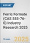 Ferric Formate (CAS 555-76-0) Industry Research 2025: Global and Regional Market Trends 2019-2024 and Forecast to 2029 - Product Thumbnail Image