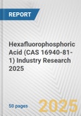 Hexafluorophosphoric Acid (CAS 16940-81-1) Industry Research 2025: Global and Regional Market Trends 2019-2024 and Forecast to 2029- Product Image