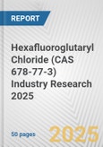 Hexafluoroglutaryl Chloride (CAS 678-77-3) Industry Research 2025: Global and Regional Market Trends 2019-2024 and Forecast to 2029- Product Image