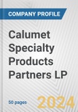 Calumet Specialty Products Partners LP Fundamental Company Report Including Financial, SWOT, Competitors and Industry Analysis- Product Image