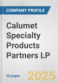 Calumet Specialty Products Partners LP Fundamental Company Report Including Financial, SWOT, Competitors and Industry Analysis- Product Image