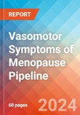 Vasomotor Symptoms of Menopause - Pipeline Insight, 2024- Product Image