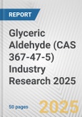 Glyceric Aldehyde (CAS 367-47-5) Industry Research 2025: Global and Regional Market Trends 2019-2024 and Forecast to 2029- Product Image